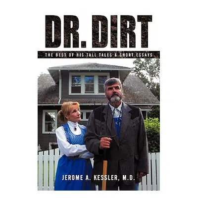 "Dr. Dirt: The Best of His Tall Tales & Short Essays" - "" ("Kessler Jerome A.")(Paperback)