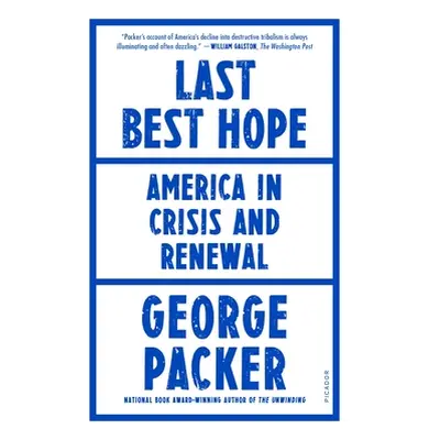 "Last Best Hope: America in Crisis and Renewal" - "" ("Packer George")(Paperback)