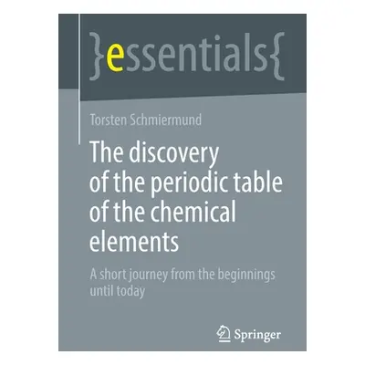 "The Discovery of the Periodic Table of the Chemical Elements: A Short Journey from the Beginnin