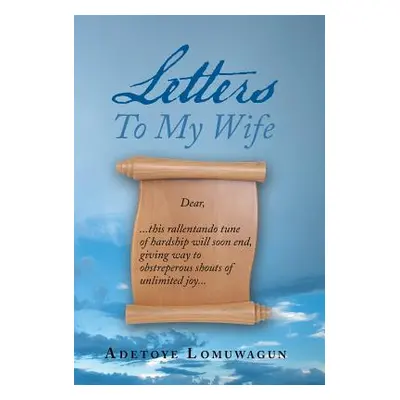 "Letters to My Wife" - "" ("Lomuwagun Adetoye")(Pevná vazba)