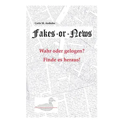 "Fakes or News?: Wahr oder gelogen? Finde es heraus!" - "" ("Anderke Carlo M.")(Paperback)