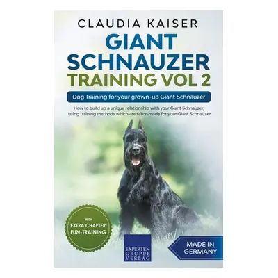 "Giant Schnauzer Training Vol 2 - Dog Training for your grown-up Giant Schnauzer" - "" ("Kaiser 