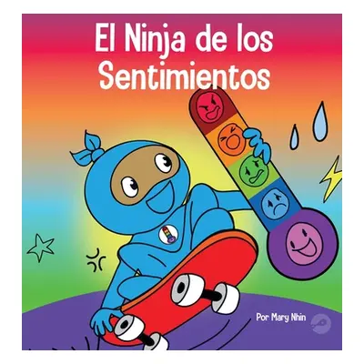 "El Ninja de los Sentimientos: Un libro infantil social y emocional sobre emociones y sentimient