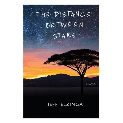 "The Distance Between Stars" - "" ("Elzinga Jeff")(Paperback)