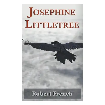 "Josephine Littletree" - "" ("French Robert")(Paperback)