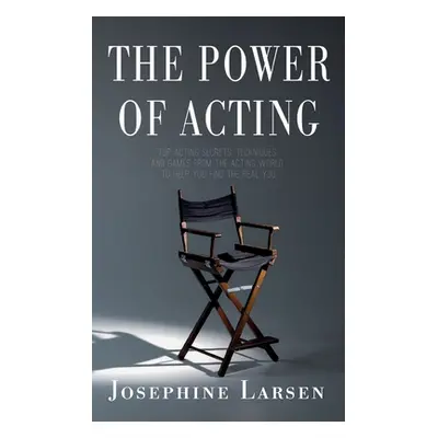 "The Power of Acting" - "" ("Larsen Josephine")(Paperback)