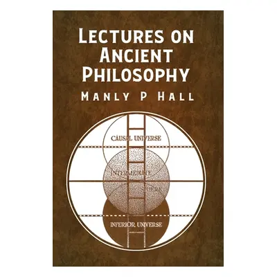 "Lectures on Ancient Philosophy" - "" ("Manly P Hall")(Paperback)