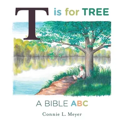 "T is for Tree: A Bible ABC" - "" ("Meyer Connie L.")(Pevná vazba)