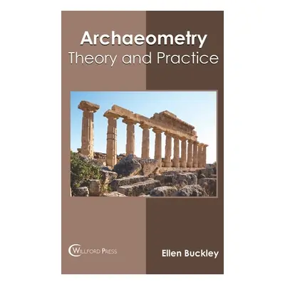 "Archaeometry: Theory and Practice" - "" ("Buckley Ellen")(Pevná vazba)