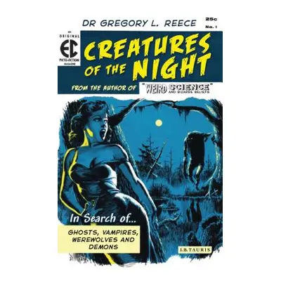 "Creatures of the Night: In Search of Ghosts, Vampires, Werewolves and Demons" - "" ("Reece Greg