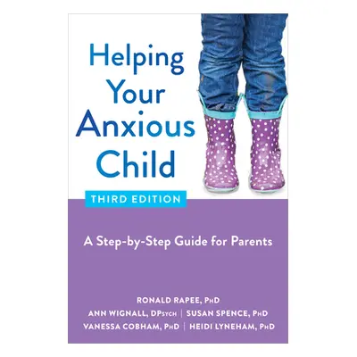 "Helping Your Anxious Child: A Step-By-Step Guide for Parents" - "" ("Rapee Ronald")(Paperback)