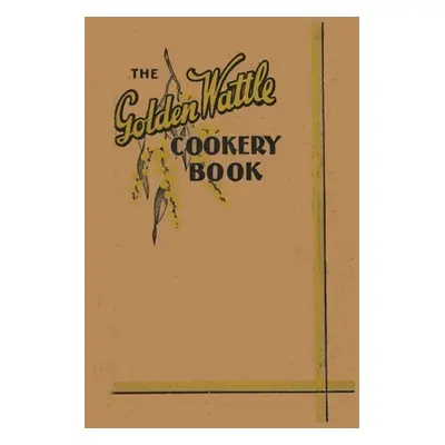 "The Golden Wattle Cookery Book" - "" ("Al Margaret Wylie Et")(Paperback)