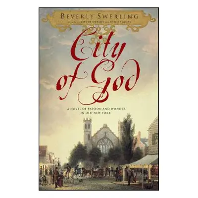 "City of God: A Novel of Passion and Wonder in Old New York" - "" ("Swerling Beverly")(Paperback