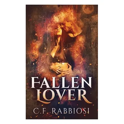 "Fallen Lover: A Demon Encounter Romance" - "" ("Rabbiosi C. F.")(Pevná vazba)