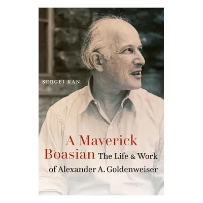 "Maverick Boasian: The Life and Work of Alexander A. Goldenweiser" - "" ("Kan Sergei")(Pevná vaz