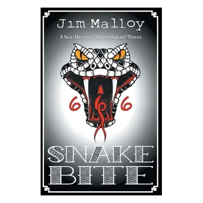 "Snake Bite: A Sgt. Delaney Doom Squad Novel" - "" ("Malloy Jim")(Pevná vazba)