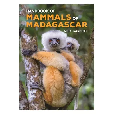 "Handbook of Mammals of Madagascar" - "" ("Garbutt Nick")(Pevná vazba)