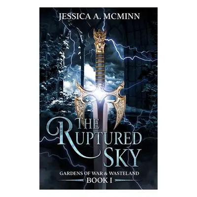 "The Ruptured Sky: Gardens of War & Wasteland Book I" - "" ("McMinn Jessica A.")(Paperback)