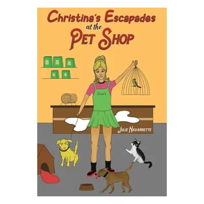 "Christina's Escapades at the Pet Shop" - "" ("Navarrette Julie")(Pevná vazba)