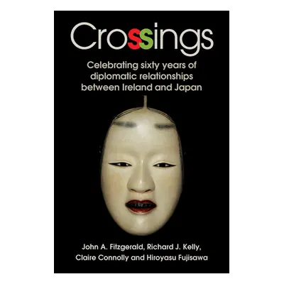 "Ireland-Japan Connections and Crossings: Celebrating Sixty-Five Years of Diplomatic Relationshi