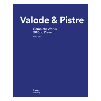 "Valode & Pistre: Complete Works: 1980 to Present" - "" ("Jodidio Philip")(Pevná vazba)