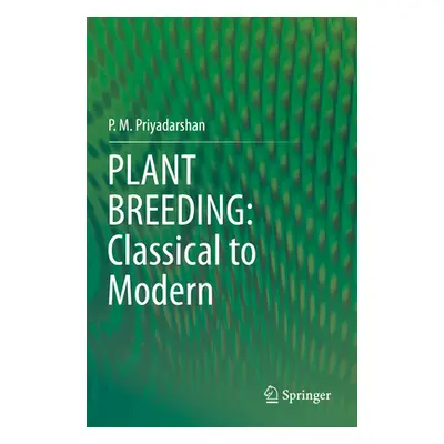 "Plant Breeding: Classical to Modern" - "" ("Priyadarshan P. M.")(Paperback)