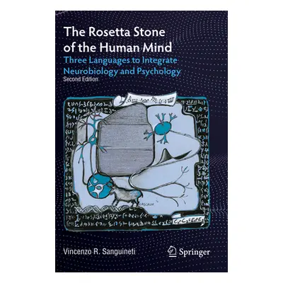 "The Rosetta Stone of the Human Mind: Three Languages to Integrate Neurobiology and Psychology" 