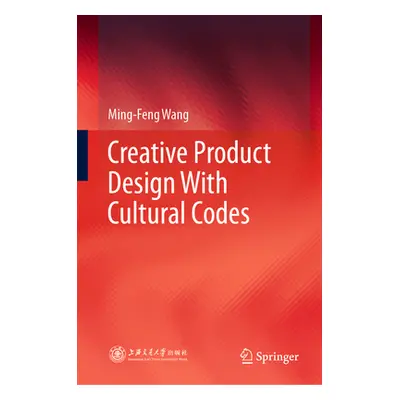 "Creative Product Design with Cultural Codes" - "" ("Wang Ming-Feng")(Pevná vazba)