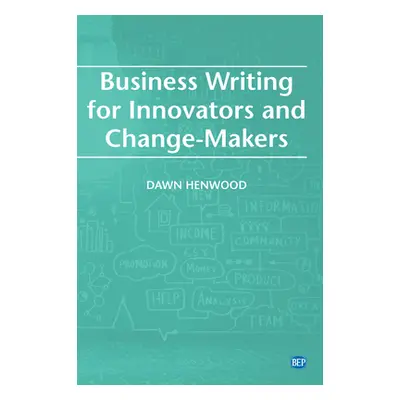 "Business Writing For Innovators and Change-Makers" - "" ("Henwood Dawn")(Paperback)