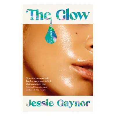 "Glow" - "'Jane Austen on steroids' (Michael Cunningham, author of The Hours)" ("Gaynor Jessie")