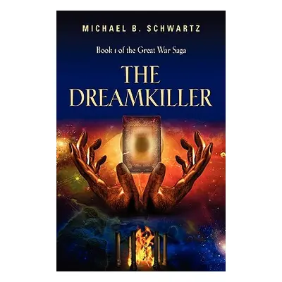 "The Dreamkiller: Book One of the Great War Saga" - "" ("Schwartz Michael B.")(Paperback)