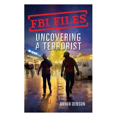 "FBI Files: Uncovering a Terrorist: Agent Ryan Dwyer and the Case of the Portland Bomb Plot" - "