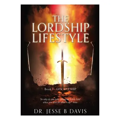 "The Lordship Lifestyle: Book 1 - DISCIPLESHIP" - "" ("Davis Jesse B.")(Paperback)