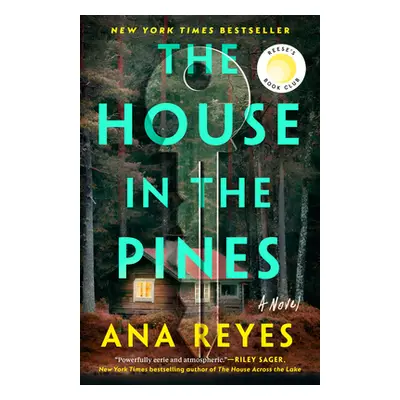 "The House in the Pines: Reese's Book Club (a Novel)" - "" ("Reyes Ana")(Paperback)