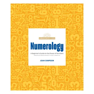 "Numerology: A Beginner's Guide to the Power of Numbers" - "" ("Simpson Jean")(Paperback)