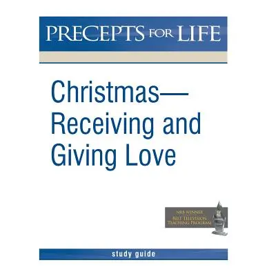 "Christmas: Receiving and Giving Love. Precepts for Life Study