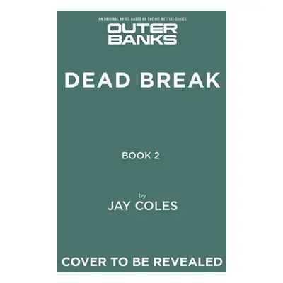 "Outer Banks: Dead Break" - "" ("Coles Jay")(Pevná vazba)