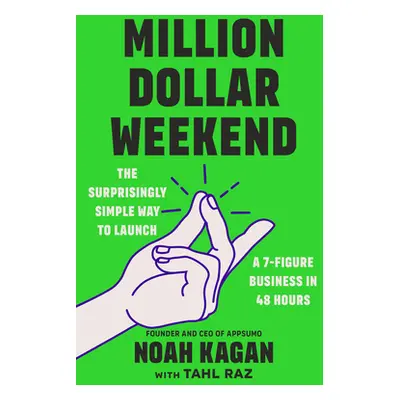 "Million Dollar Weekend: The Surprisingly Simple Way to Launch a 7-Figure Business in 48 Hours" 