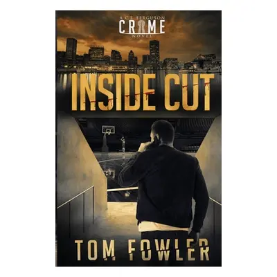 "Inside Cut: A C.T. Ferguson Crime Novel" - "" ("Fowler Tom")(Paperback)