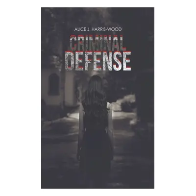 "Criminal Defense" - "" ("Harris-Wood Alice J.")(Paperback)