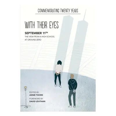 "With Their Eyes: September 11th: The View from a High School at Ground Zero" - "" ("Thoms Annie