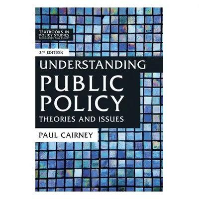 "Understanding Public Policy: Theories and Issues" - "" ("Cairney Paul")(Paperback)