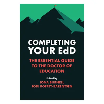 "Completing Your Edd: The Essential Guide to the Doctor of Education" - "" ("Burnell Iona")(Pape