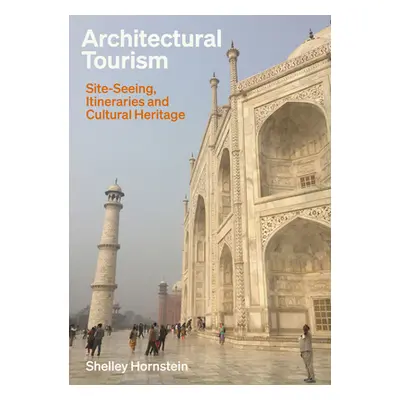 "Architectural Tourism: Monumental Itineraries, Cultural Heritage, and Sites of Memory" - "" ("H