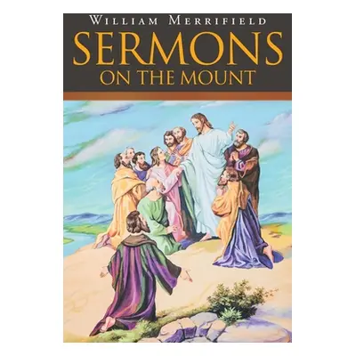 "Sermons on the Mount" - "" ("Merrifield William")(Paperback)