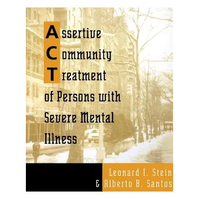 "Assertive Community Treatment of Persons with Severe Mental Illness" - "" ("Stein Leonard I.")(