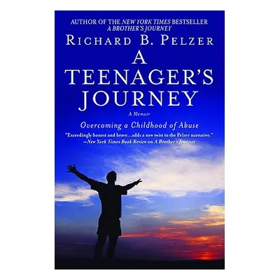 "A Teenager's Journey: Overcoming a Childhood of Abuse" - "" ("Pelzer Richard B.")(Paperback)