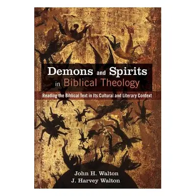 "Demons and Spirits in Biblical Theology" - "" ("Walton John H.")(Paperback)