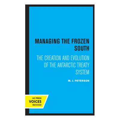 "Managing the Frozen South, 20: The Creation and Evolution of the Antarctic Treaty System" - "" 