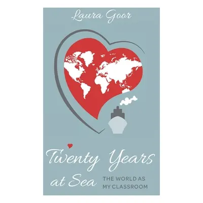 "Twenty Years at Sea: The World as my Classroom" - "" ("Goor Laura")(Paperback)